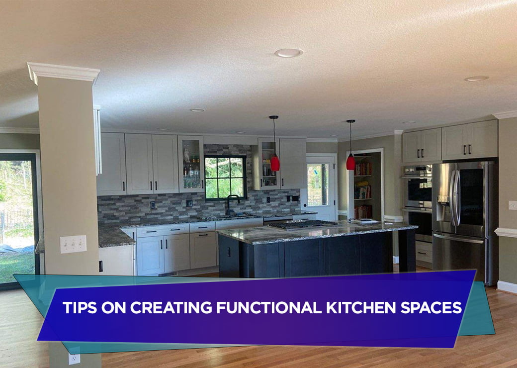 Tips on Creating Functional Kitchen Spaces