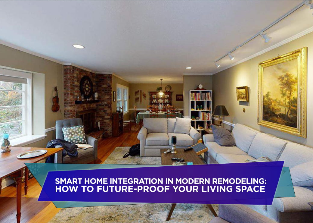 Smart Home Integration in Modern Remodeling How to Future-Proof Your Living Space