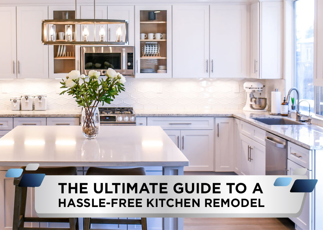 The Ultimate Guide to a Hassle-Free Kitchen Remodel