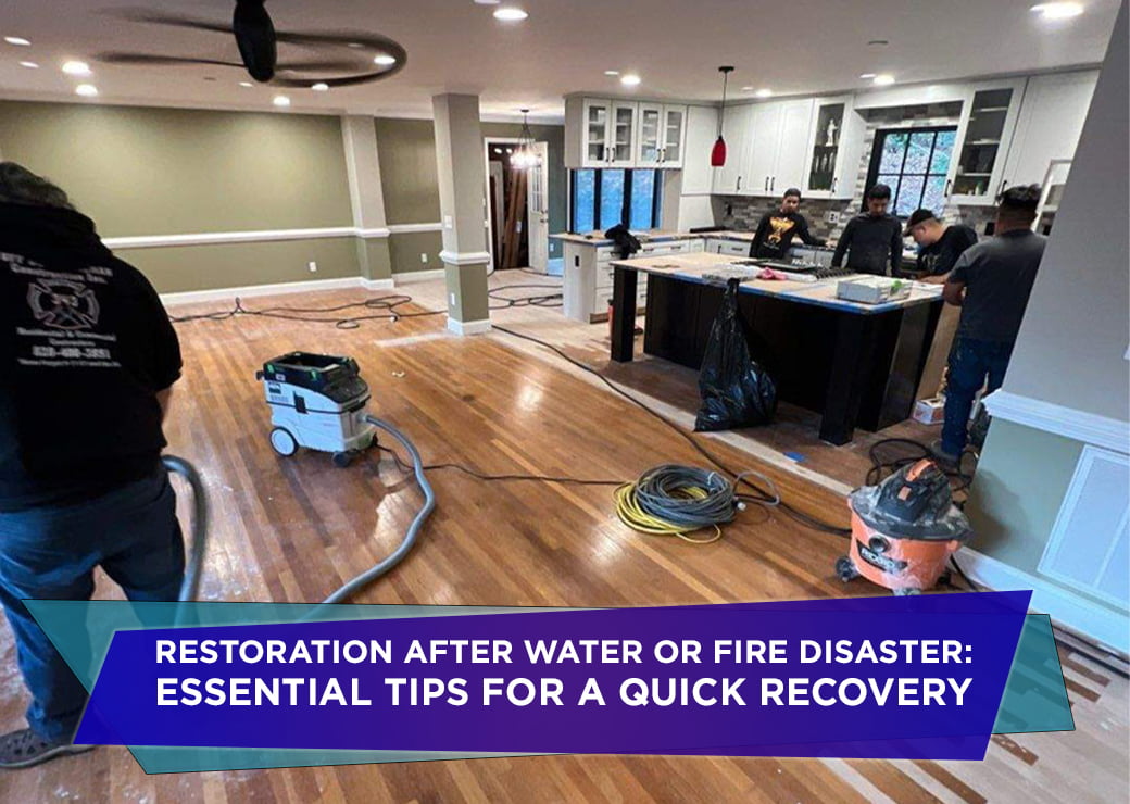 Restoration After Water or Fire Disaster Essential Tips for a Quick Recovery