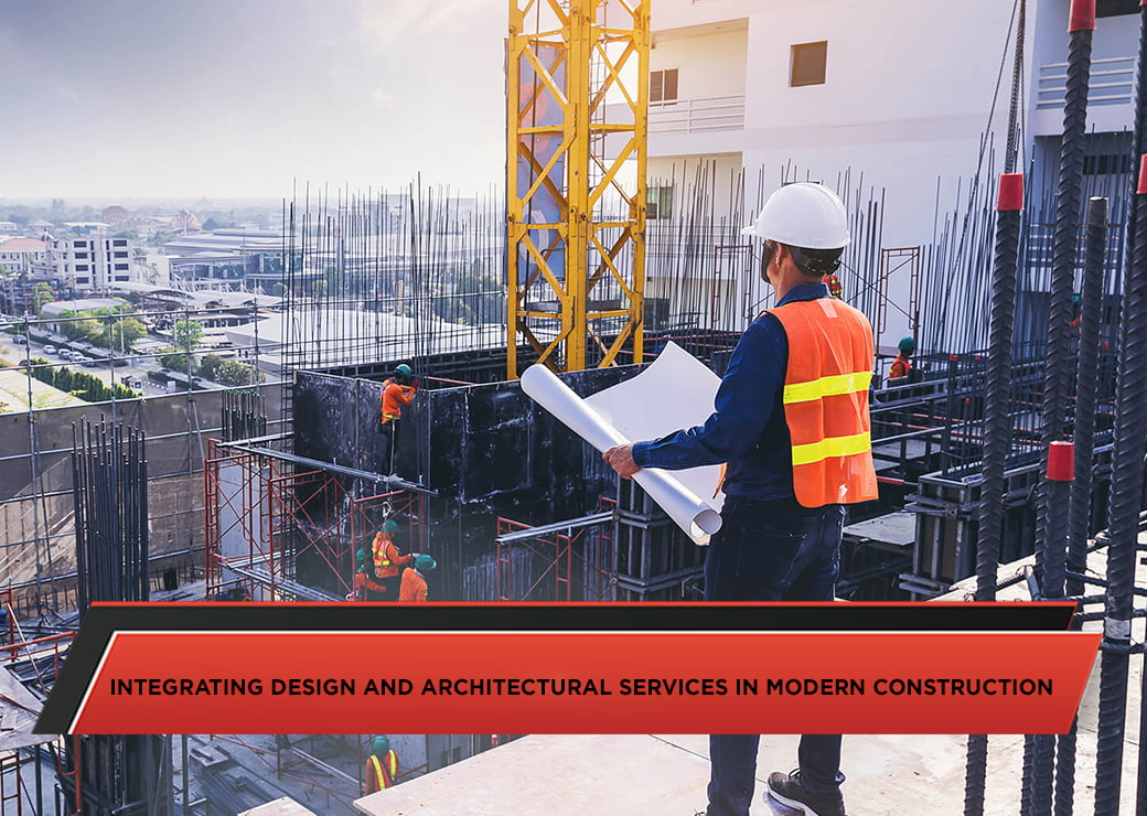 Integrating Design and Architectural Services in Modern Construction